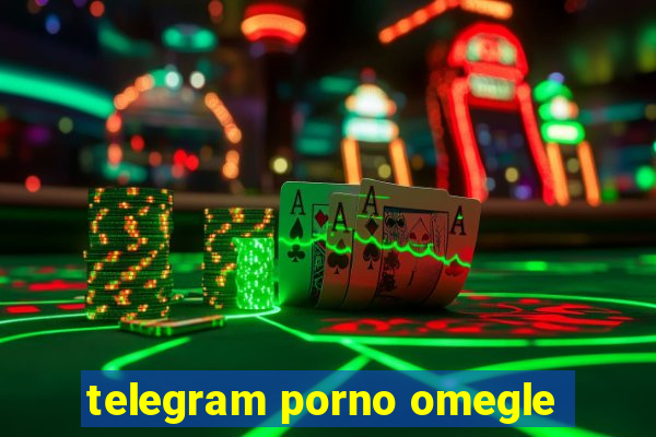 telegram porno omegle